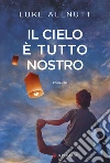 Il cielo è tutto nostro. E-book. Formato EPUB ebook di Luke Allnutt