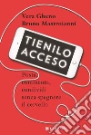 Tienilo acceso: Posta, commenta, condividi senza spegnere il cervello. E-book. Formato EPUB ebook