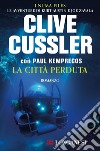 La città perduta: NUMA files - Le avventure di Kurt Austin e Joe Zavala. E-book. Formato PDF ebook