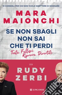 Se non sbagli non sai che ti perdi: 13 consigli per chi non vuole smettere di sognare. E-book. Formato EPUB ebook