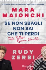 Se non sbagli non sai che ti perdi: 13 consigli per chi non vuole smettere di sognare. E-book. Formato PDF ebook