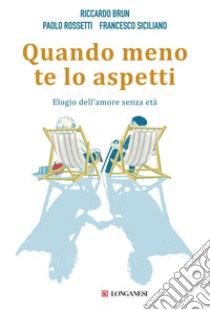 Quando meno te lo aspetti: Elogio dell'amore senza età. E-book. Formato EPUB ebook di Francesco Siciliano