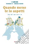 Quando meno te lo aspetti: Elogio dell'amore senza età. E-book. Formato EPUB ebook di Francesco Siciliano