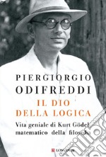 Il dio della logica: Vita geniale di Kurt Gödel  matematico della filosofia. E-book. Formato EPUB ebook