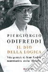Il dio della logica: Vita geniale di Kurt Gödel  matematico della filosofia. E-book. Formato PDF ebook