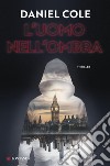 L'uomo nell'ombra. E-book. Formato EPUB ebook di Daniel Cole