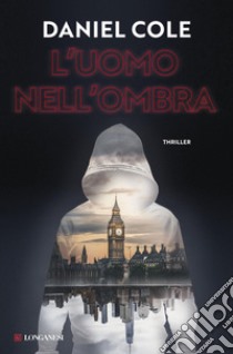 L'uomo nell'ombra. E-book. Formato PDF ebook di Daniel Cole