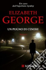 Un pugno di cenere: I casi dell'ispettore Lynley. E-book. Formato EPUB ebook