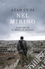 Nel mirino: I miei giorni in difesa di Kobane. E-book. Formato EPUB ebook