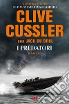 I predatori: Oregon Files - Le avventure del capitano Juan Cabrillo. E-book. Formato EPUB ebook