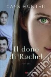 Il dono di Rachel. E-book. Formato EPUB ebook di Cass Hunter