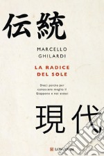 La radice del sole: Dieci parole per conoscere meglio il Giappone e noi stessi. E-book. Formato EPUB ebook