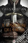 Il cavaliere del lago. E-book. Formato EPUB ebook di Giles Kristian