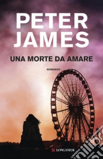 Una morte da amare: Le indagini di Roy Grace. E-book. Formato PDF ebook di Peter James