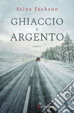 Ghiaccio e argento. E-book. Formato EPUB ebook