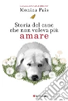Storia del cane che non voleva più amare. E-book. Formato EPUB ebook di Monica Pais