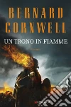 Un trono in fiamme: Le storie dei re sassoni. E-book. Formato EPUB ebook di Bernard Cornwell