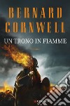 Un trono in fiamme: Le storie dei re sassoni. E-book. Formato PDF ebook di Bernard Cornwell