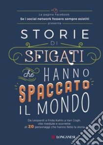 Storie di sfigati che hanno spaccato il mondo. E-book. Formato PDF ebook di se i social network...