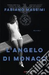 L'angelo di Monaco. E-book. Formato EPUB ebook di Fabiano Massimi