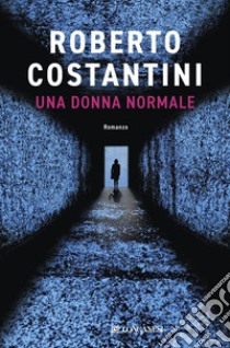 Una donna normale. E-book. Formato PDF ebook di Roberto Costantini