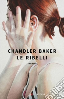 Le ribelli. E-book. Formato EPUB ebook di Chandler Baker