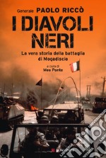 I Diavoli Neri: La vera storia della battaglia di Mogadiscio. E-book. Formato EPUB