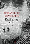 Dall'altra riva. E-book. Formato EPUB ebook di Emmanuelle De Villepin