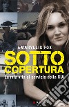 Sotto copertura: La mia vita al servizio della CIA. E-book. Formato EPUB ebook