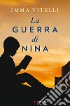 La guerra di Nina. E-book. Formato EPUB ebook di Imma Vitelli