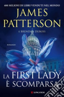 La First Lady è scomparsa. E-book. Formato PDF ebook di James Patterson