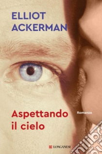 Aspettando il cielo. E-book. Formato EPUB ebook di Elliot Ackerman