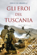 Gli eroi del Tuscania: I Baschi Amaranto si raccontano. E-book. Formato EPUB ebook