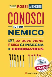 Conosci il tuo nemico: Cos'è, da dove viene e cosa ci insegna il coronavirus. E-book. Formato EPUB ebook di Valerio Rossi Albertini