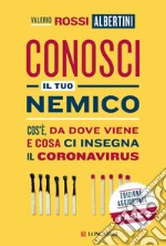 Conosci il tuo nemico: Cos'è, da dove viene e cosa ci insegna il coronavirus. E-book. Formato EPUB ebook