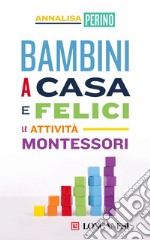 Bambini a casa e felici: le attività Montessori. E-book. Formato EPUB ebook