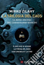 La Trilogia del Caos: La Roma oscura del commissario Mancini. E-book. Formato EPUB ebook