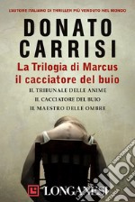 La Trilogia di Marcus, il cacciatore del buio: Il tribunale delle anime, Il cacciatore del buio, Il maestro delle ombre. E-book. Formato EPUB ebook