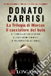 La Trilogia di Marcus, il cacciatore del buio: Il tribunale delle anime, Il cacciatore del buio, Il maestro delle ombre. E-book. Formato EPUB ebook