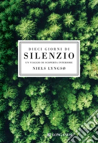 Dieci giorni di silenzio: Un viaggio di scoperta interiore. E-book. Formato EPUB ebook