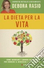 La dieta per la vita: Come mangiare e quando digiunare per favorire il benessere e la longevità. E-book. Formato EPUB ebook