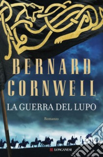 La guerra del lupo. E-book. Formato EPUB ebook di Bernard Cornwell