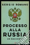 Processo alla Russia. E-book. Formato PDF ebook