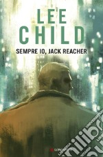 Sempre io, Jack Reacher. E-book. Formato EPUB