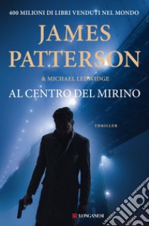 Al centro del mirino. E-book. Formato EPUB ebook di James Patterson