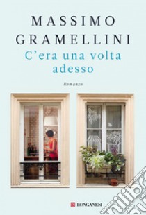 C'era una volta adesso. E-book. Formato PDF ebook di Massimo Gramellini