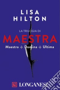 La trilogia di Maestra: Domina, Maestra, Ultima. E-book. Formato EPUB ebook di Lisa Hilton