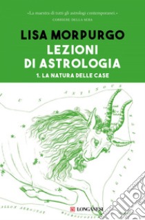 Lezioni di astrologia I: La natura delle case. E-book. Formato EPUB ebook di Lisa Morpurgo