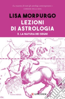 Lezioni di astrologia III: La natura dei segni. E-book. Formato EPUB ebook di Lisa Morpurgo