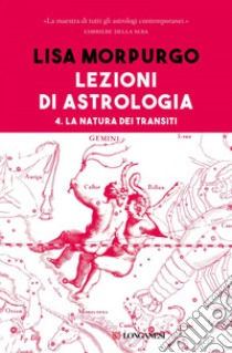 Lezioni di astrologia IV: La natura dei transiti. E-book. Formato EPUB ebook di Lisa Morpurgo